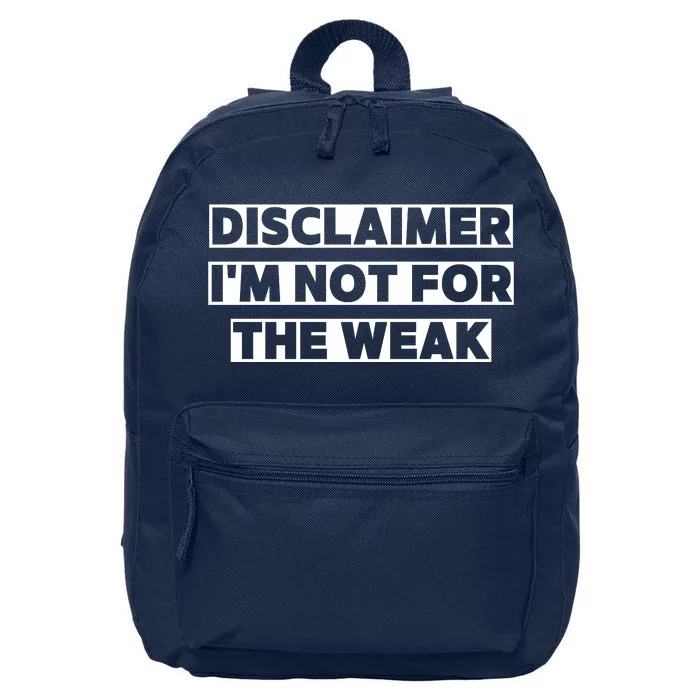 Disclaimer I'm Not For The Weak 16 in Basic Backpack