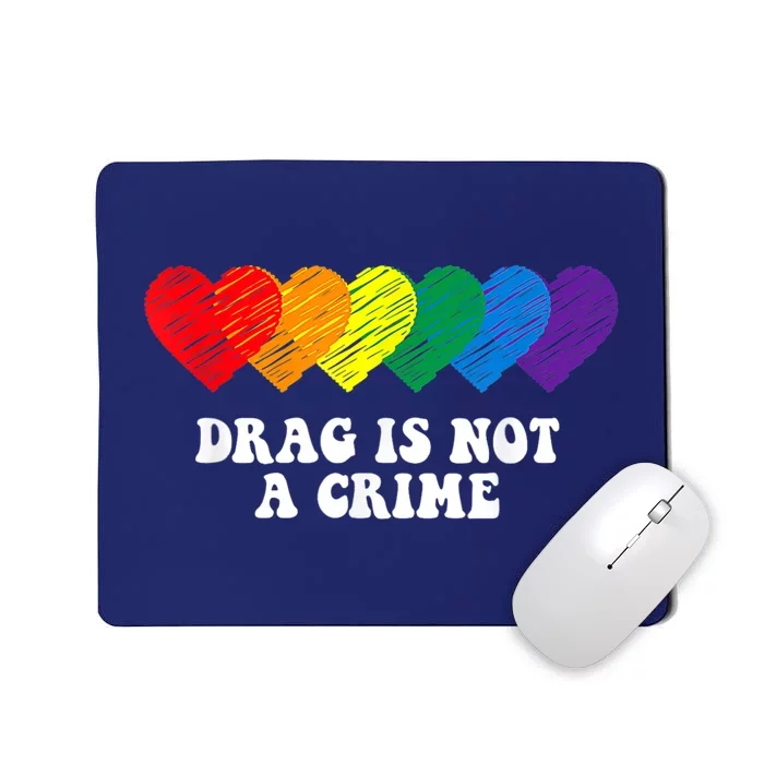 Drag Is Not A Crime LGBT Mousepad