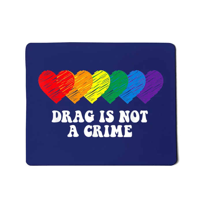 Drag Is Not A Crime LGBT Mousepad