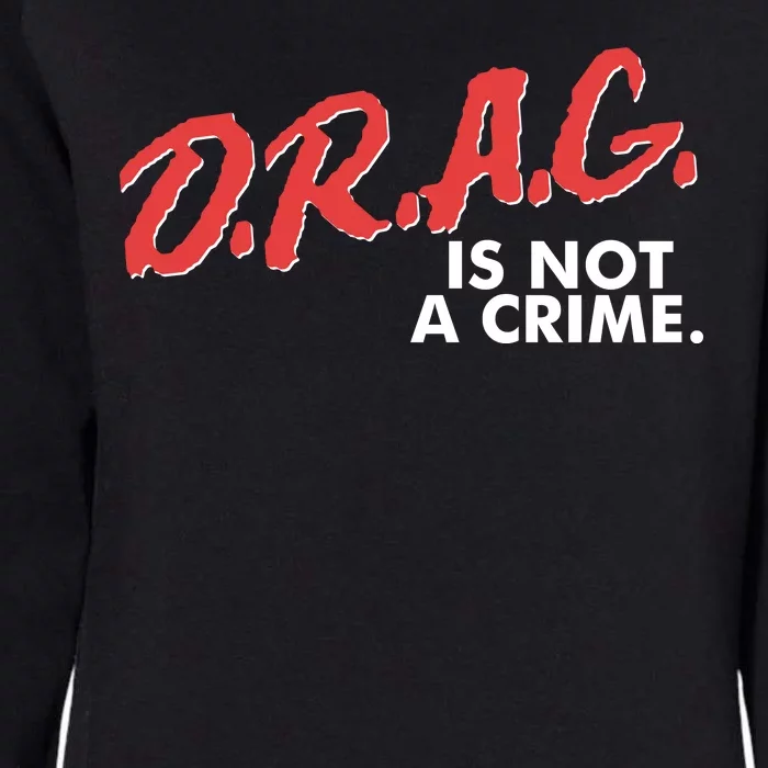 DRAG Is Not A Crime Womens California Wash Sweatshirt