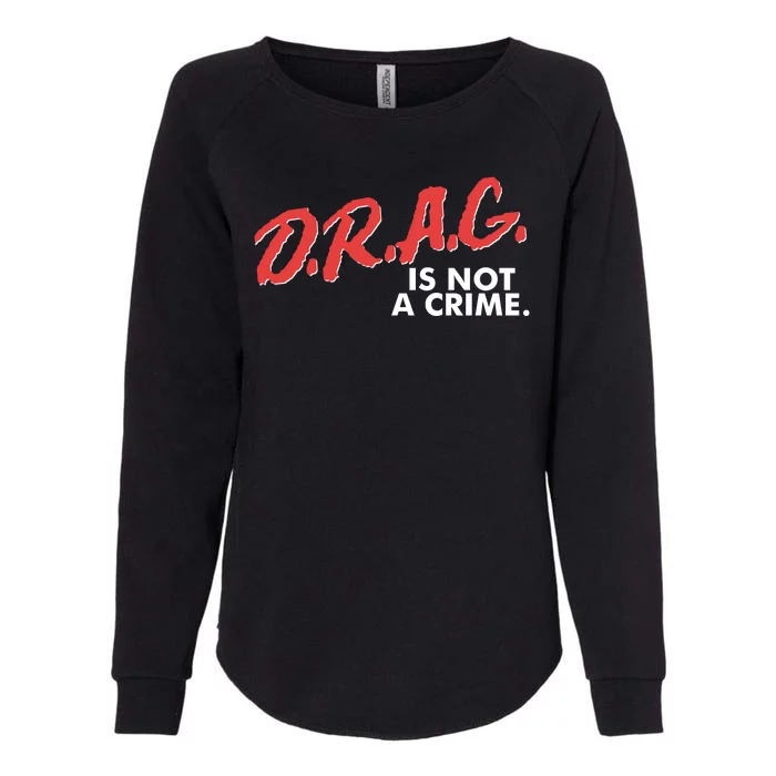 DRAG Is Not A Crime Womens California Wash Sweatshirt