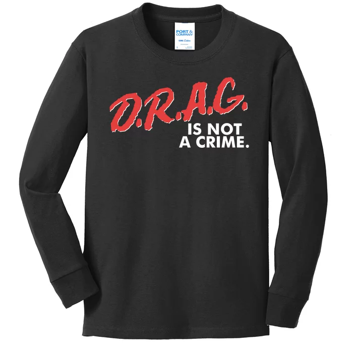 DRAG Is Not A Crime Kids Long Sleeve Shirt