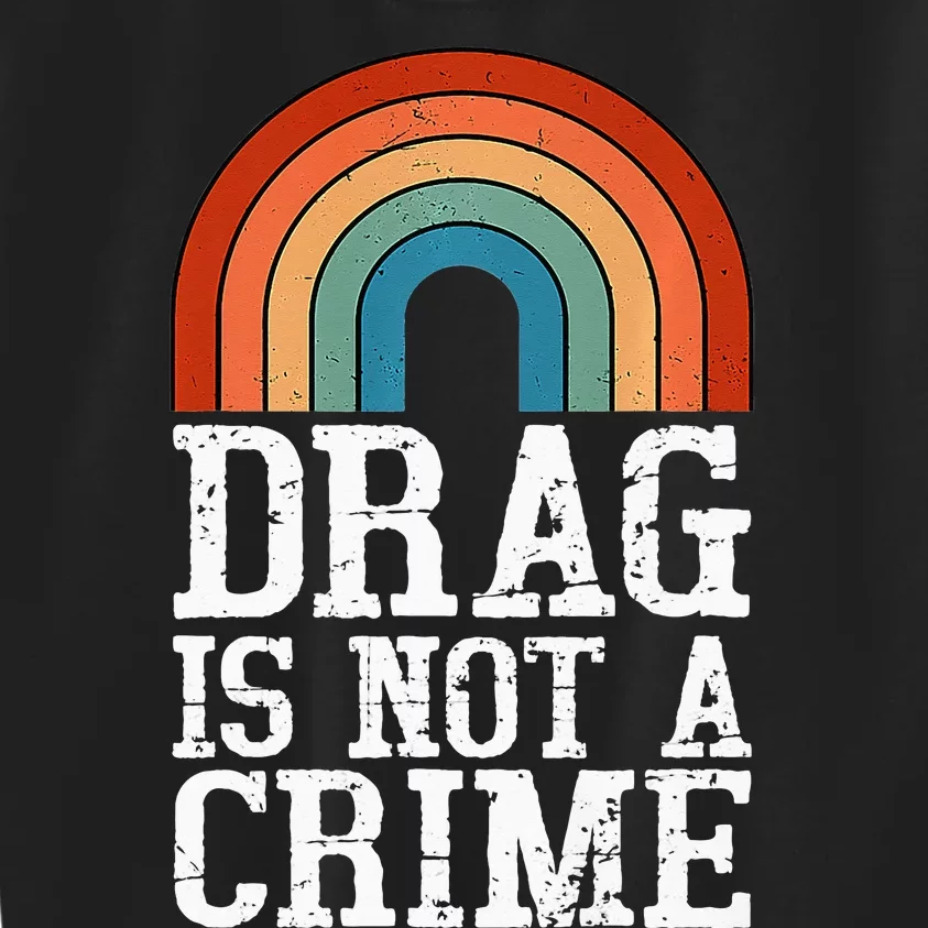 Drag Is Not A Crime LGBT Gay Pride Equality Drag Queen Retro Kids Sweatshirt