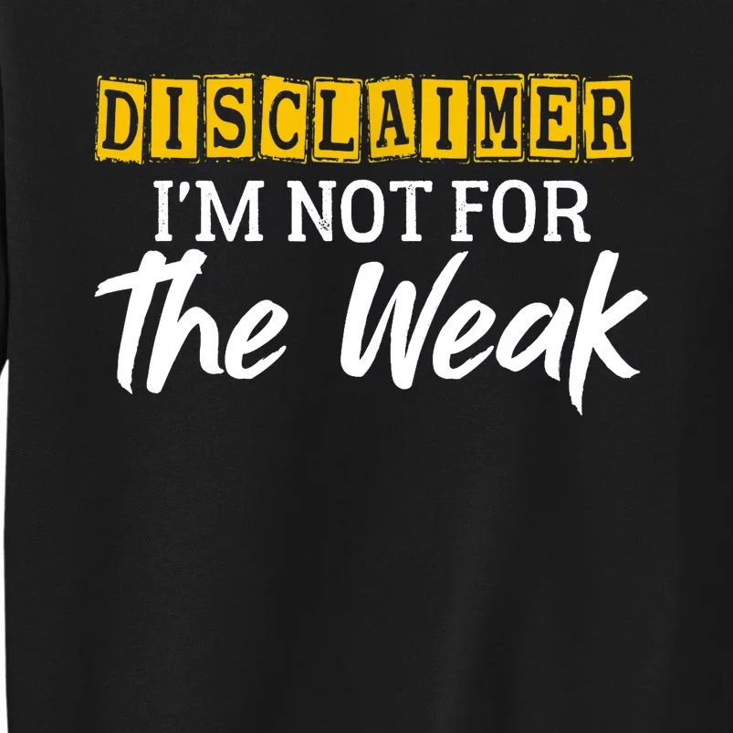 Disclaimer I'm Not For The Weak Funny Saying Sweatshirt