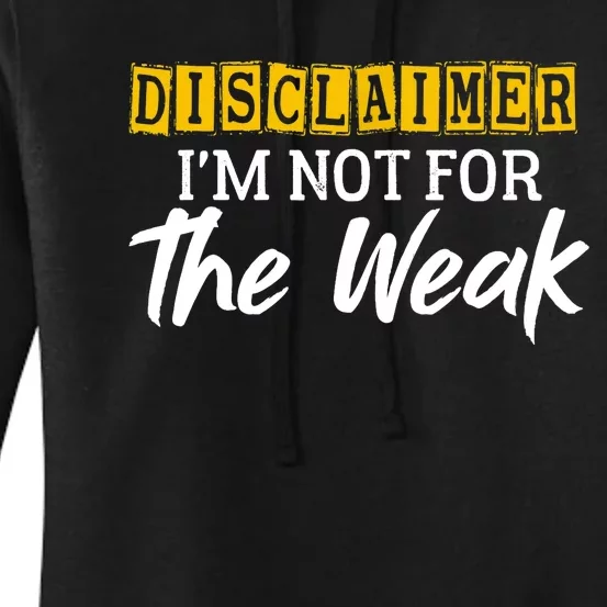 Disclaimer I'm Not For The Weak Funny Saying Women's Pullover Hoodie