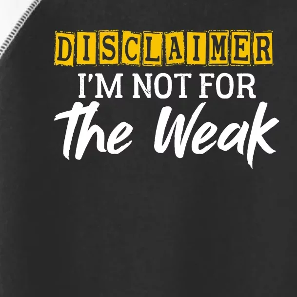 Disclaimer I'm Not For The Weak Funny Saying Toddler Fine Jersey T-Shirt