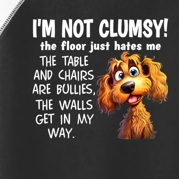 Dogs IM Not Clumsy The Floor Just Hates Me The Table Toddler Fine Jersey T-Shirt