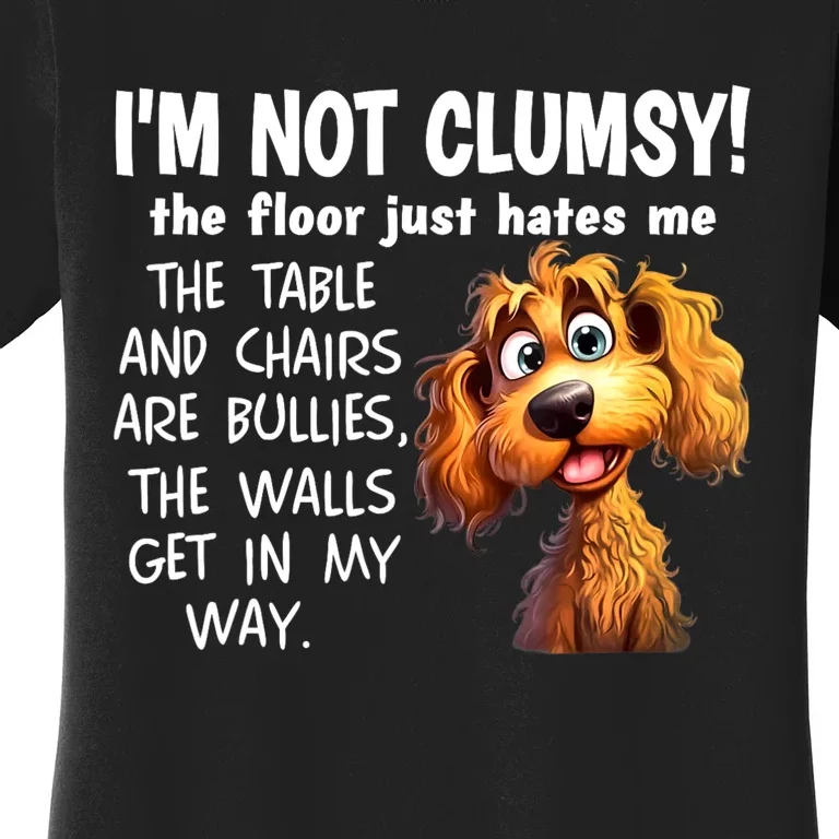 Dogs IM Not Clumsy The Floor Just Hates Me The Table Women's T-Shirt