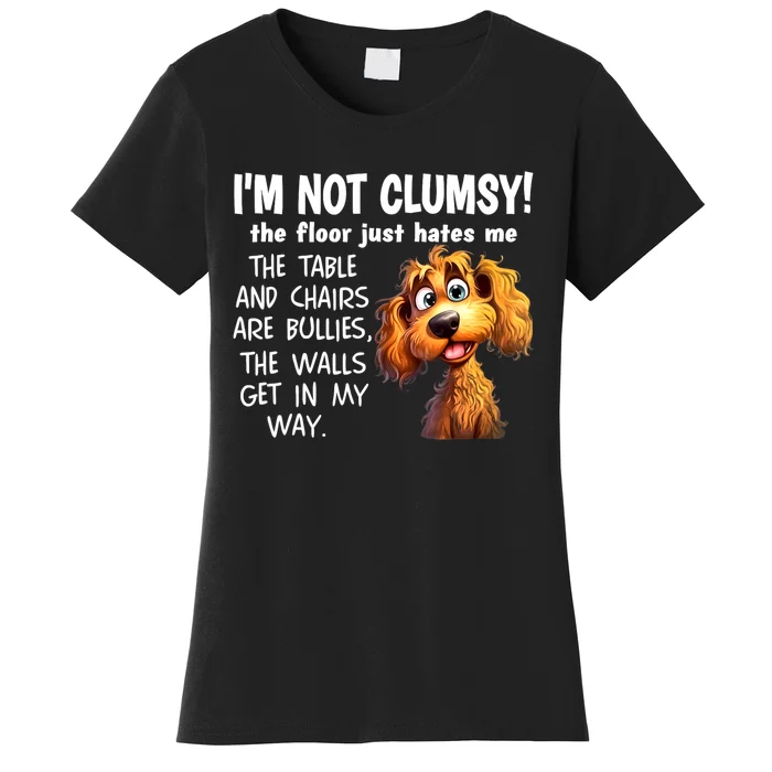 Dogs IM Not Clumsy The Floor Just Hates Me The Table Women's T-Shirt