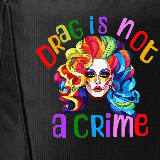 Drag Is Not A Crime Fabulous Queen LGBTQ City Backpack