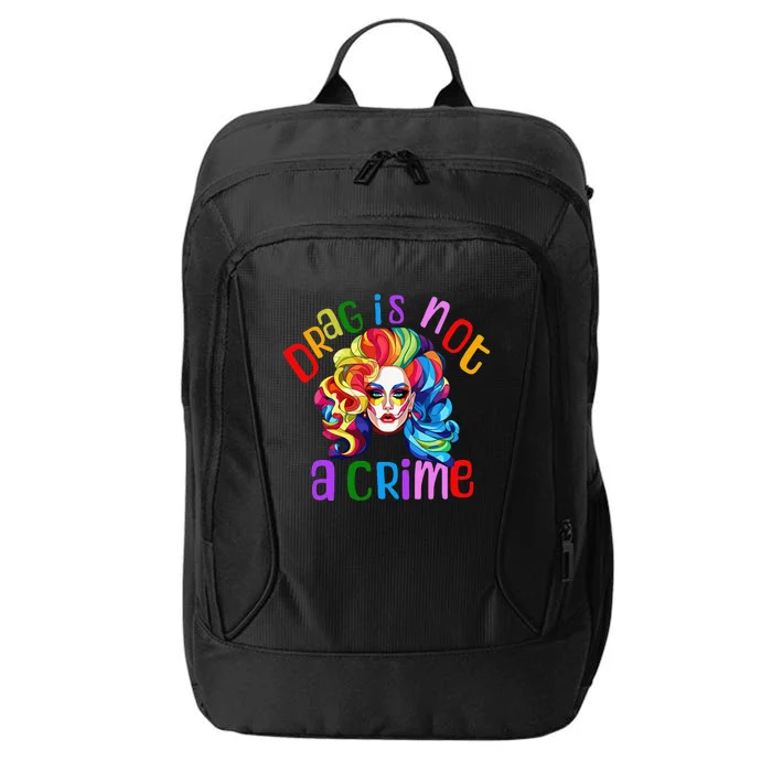 Drag Is Not A Crime Fabulous Queen LGBTQ City Backpack