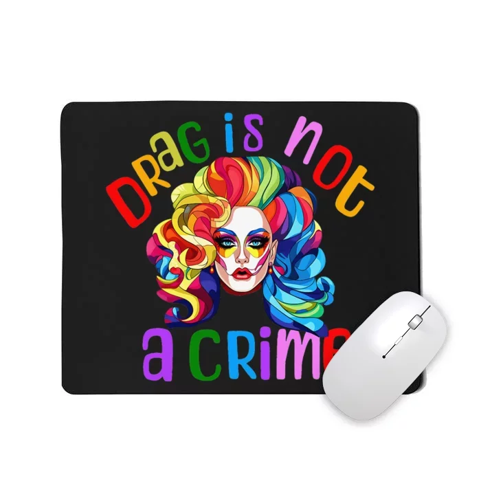 Drag Is Not A Crime Fabulous Queen LGBTQ Mousepad