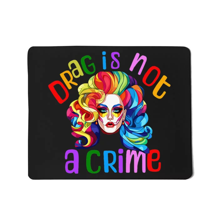 Drag Is Not A Crime Fabulous Queen LGBTQ Mousepad