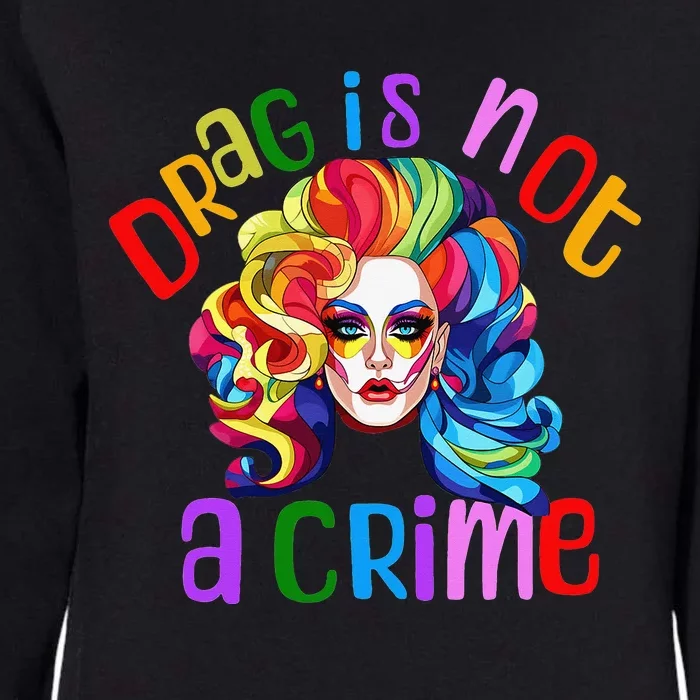 Drag Is Not A Crime Fabulous Queen LGBTQ Womens California Wash Sweatshirt