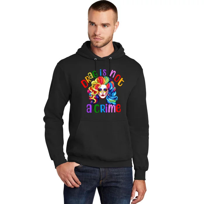 Drag Is Not A Crime Fabulous Drag Queen LGBTQ Equality Pride Hoodie