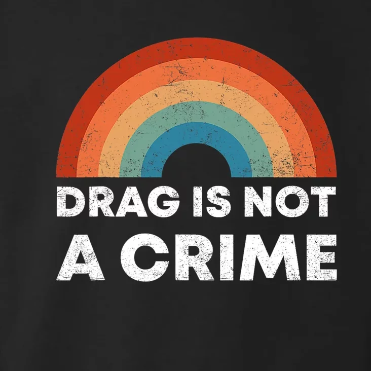 Drag Is Not A Crime Support Drag In Tenesssee LGBT Pride Gay Toddler Hoodie