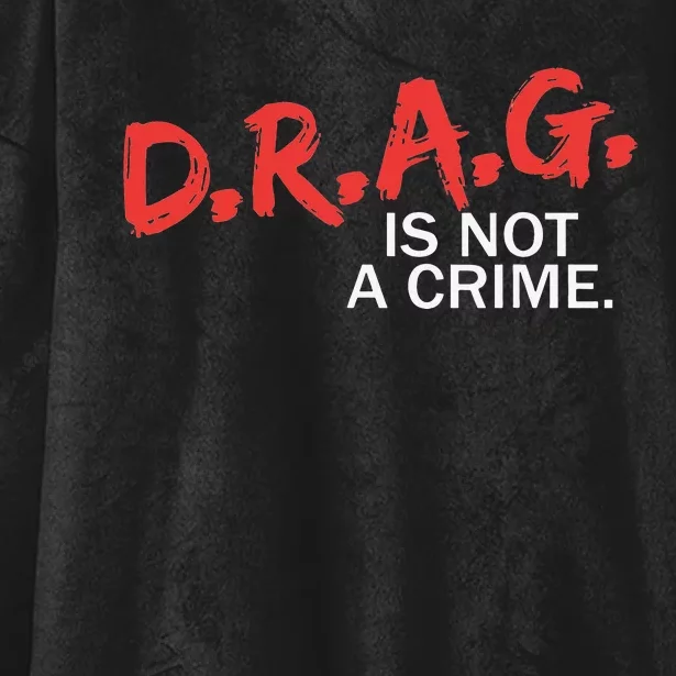 Drag Is Not A Crime Hooded Wearable Blanket