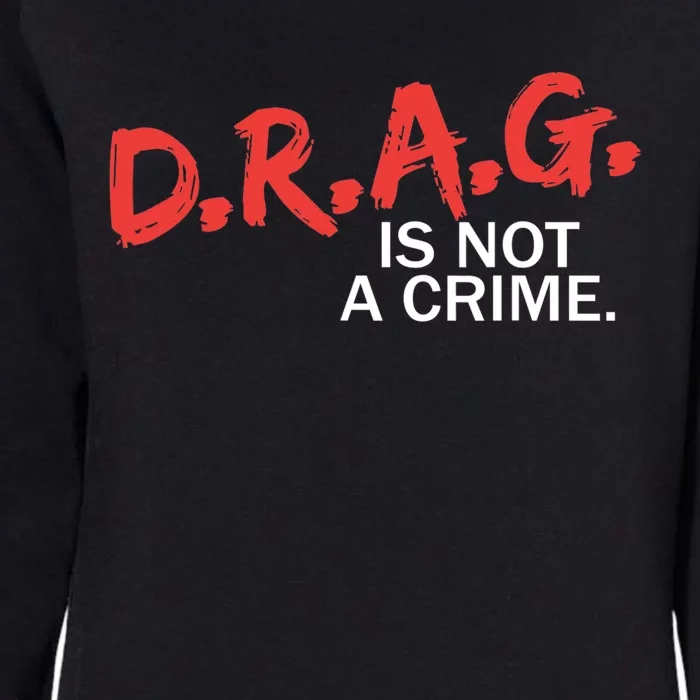 Drag Is Not A Crime Womens California Wash Sweatshirt