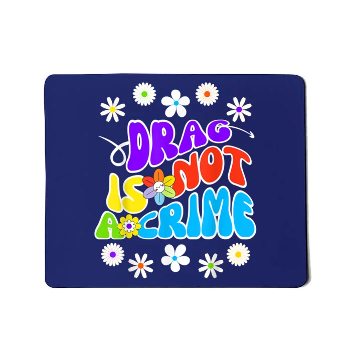 Drag Is Not A Crime Mousepad