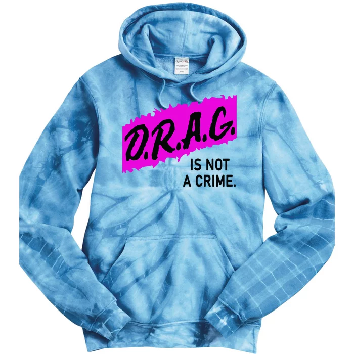 Drag Is Not A Crime, Drag Queen Tie Dye Hoodie