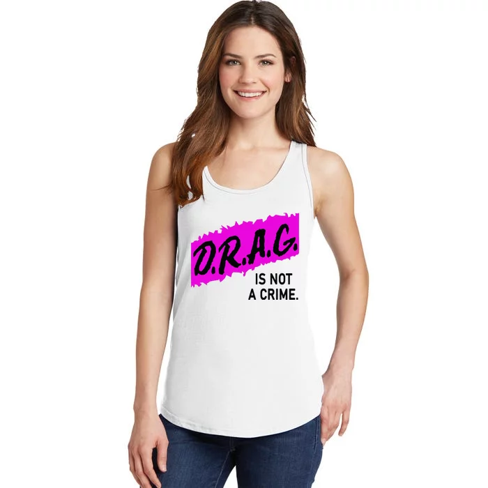 Drag Is Not A Crime, Drag Queen Ladies Essential Tank