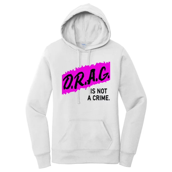 Drag Is Not A Crime, Drag Queen Women's Pullover Hoodie