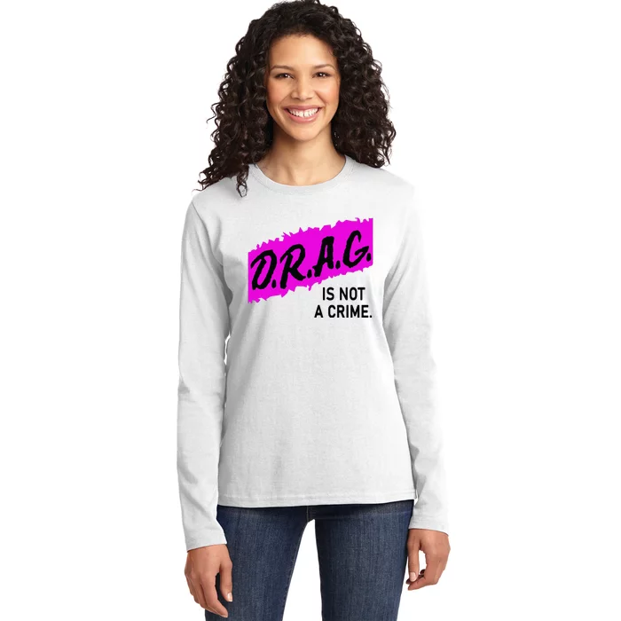 Drag Is Not A Crime, Drag Queen Ladies Long Sleeve Shirt