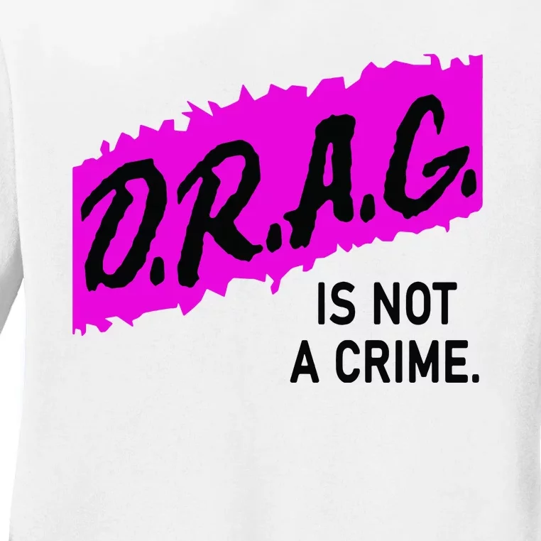 Drag Is Not A Crime, Drag Queen Ladies Long Sleeve Shirt