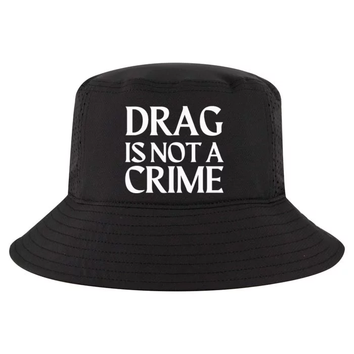 Drag Is Not A Crime Support Drag Rights Drag Queen Cool Comfort Performance Bucket Hat