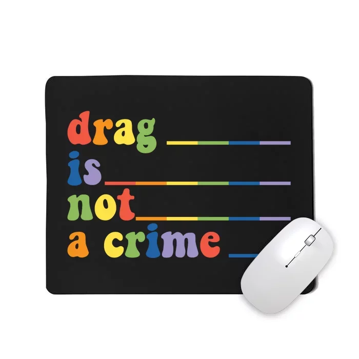 Drag Is Not A Crime Pride Month LGBT Mousepad