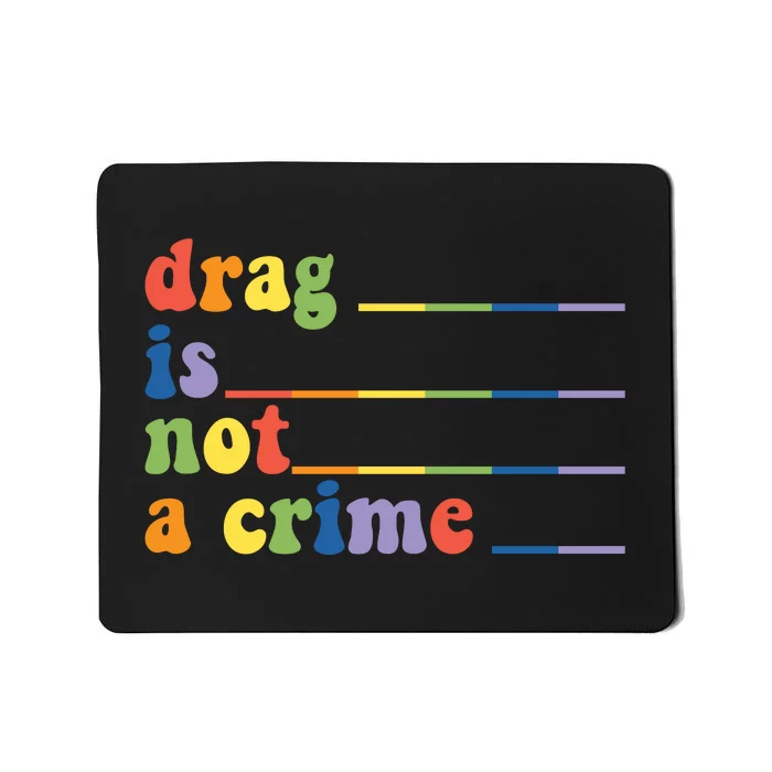 Drag Is Not A Crime Pride Month LGBT Mousepad