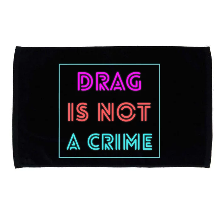 Drag Is Not A Crime Support Drag Queens LGBTQ Rights Pride Microfiber Hand Towel