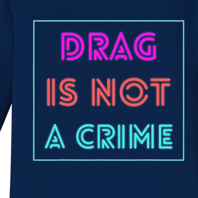 Drag Is Not A Crime Support Drag Queens LGBTQ Rights Pride Baby Long Sleeve Bodysuit