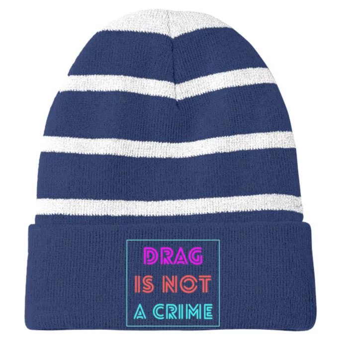 Drag Is Not A Crime Support Drag Queens LGBTQ Rights Pride Striped Beanie with Solid Band