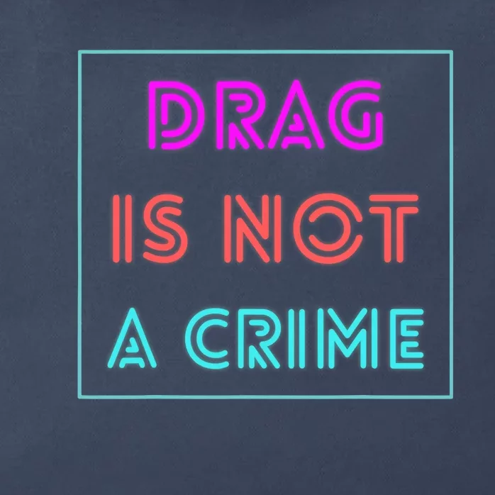 Drag Is Not A Crime Support Drag Queens LGBTQ Rights Pride Zip Tote Bag