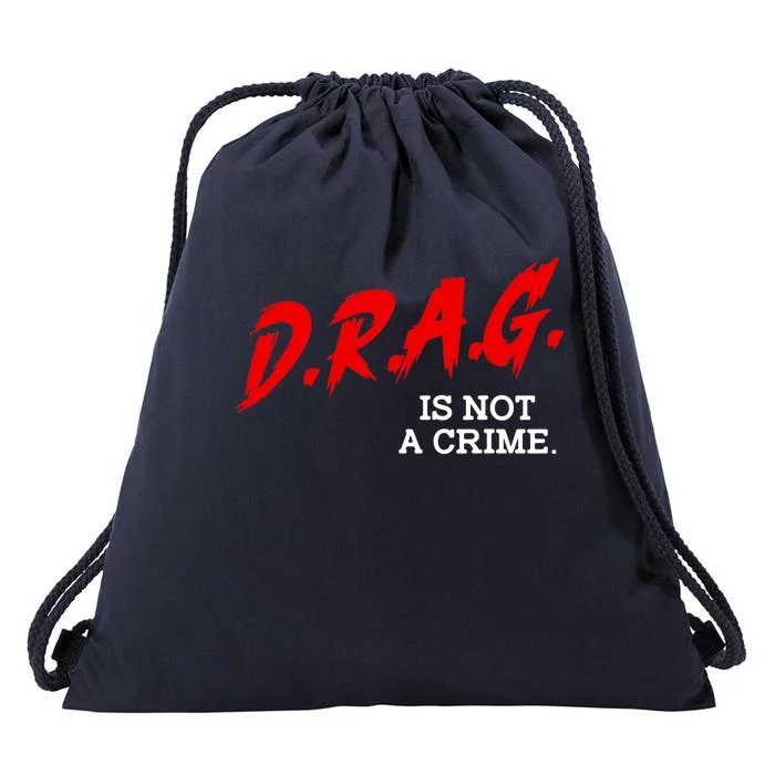 Drag Is Not A Crime LGBT Gay Pride Equality Drag Queen Gifts Drawstring Bag