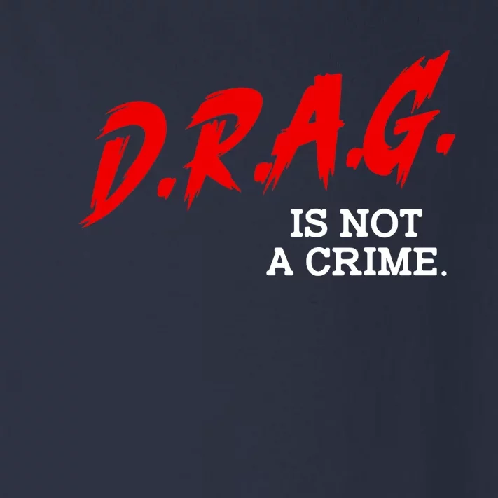 Drag Is Not A Crime LGBT Gay Pride Equality Drag Queen Gifts Toddler Long Sleeve Shirt