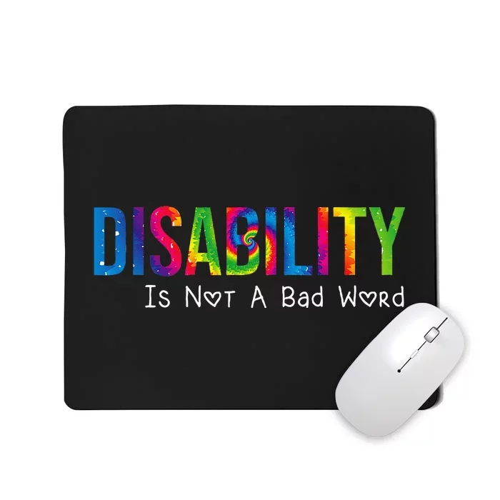 Disability Is Not A Bad Word Disability Pride Month Tie Dye Mousepad