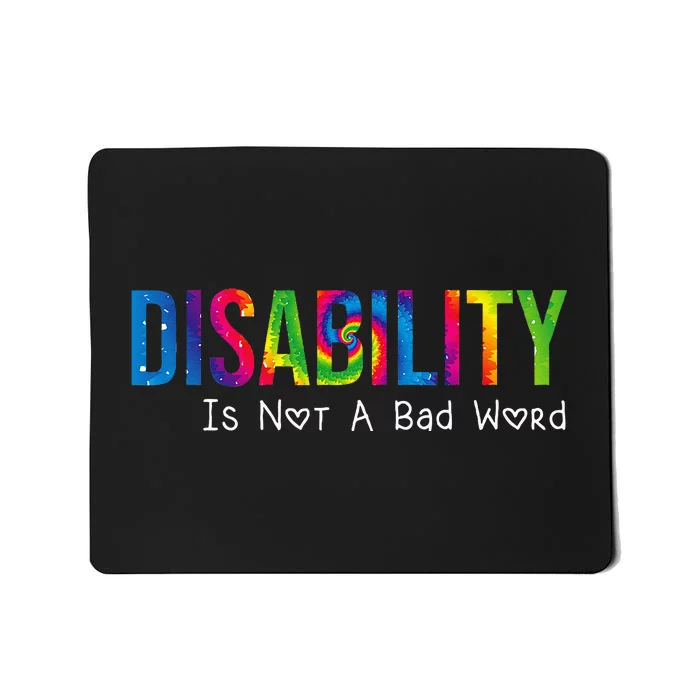 Disability Is Not A Bad Word Disability Pride Month Tie Dye Mousepad