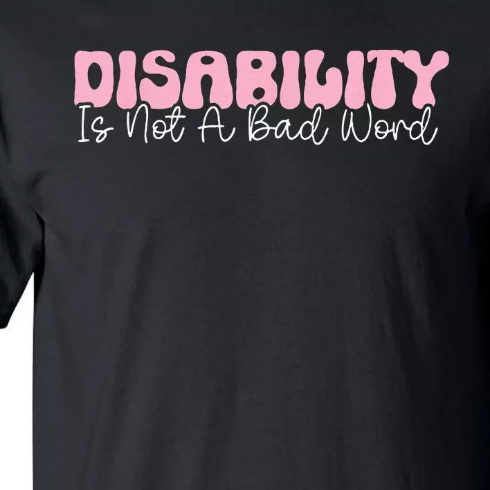 Disability Is Not A Bad Word Disability Pride Month Groovy Tall T-Shirt