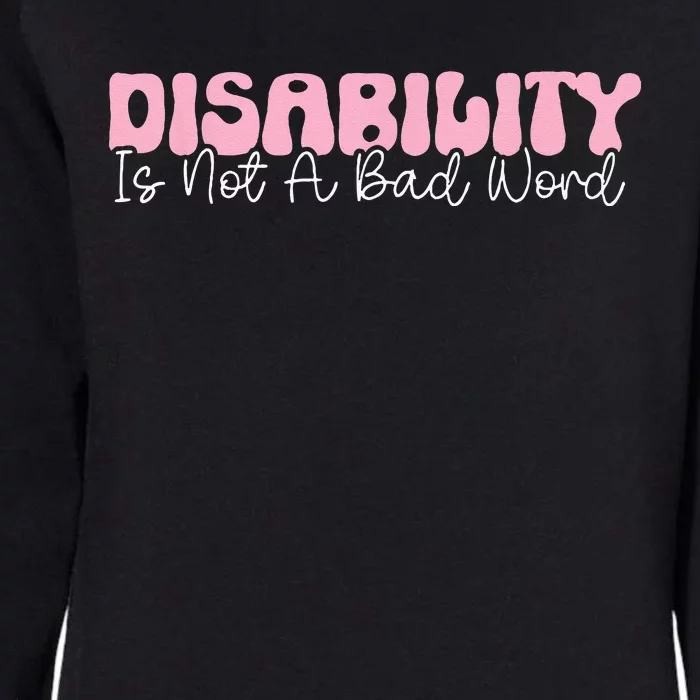 Disability Is Not A Bad Word Disability Pride Month Groovy Womens California Wash Sweatshirt