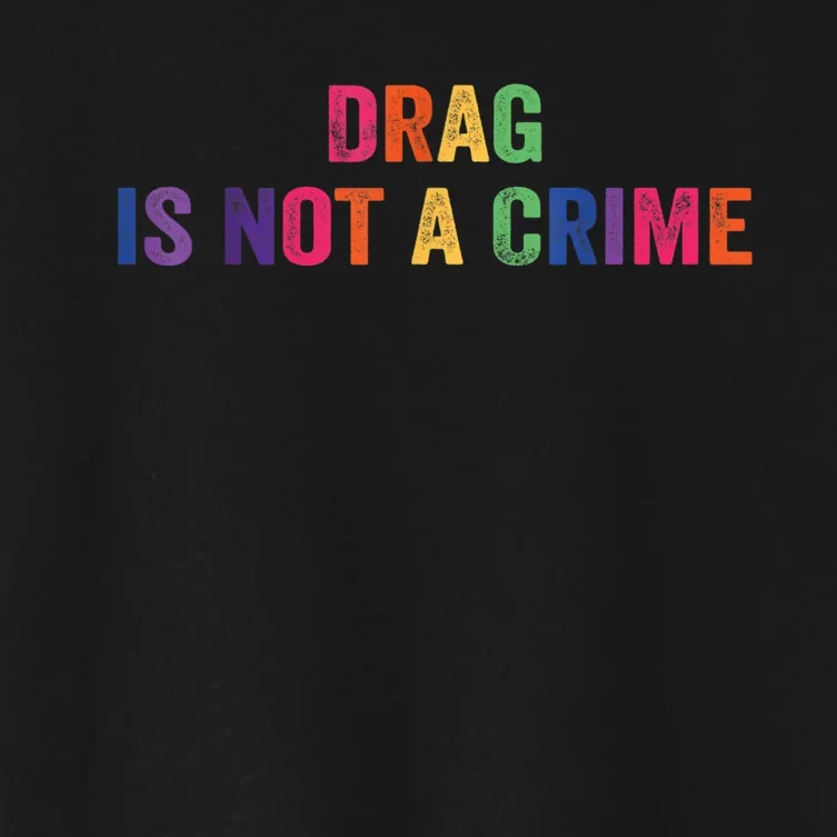 Drag Is Not A Crime Women's Crop Top Tee