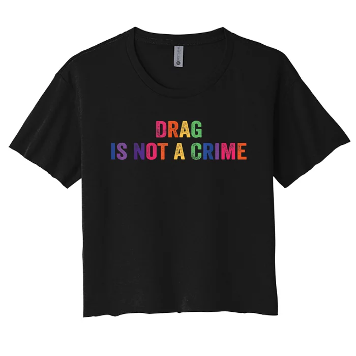 Drag Is Not A Crime Women's Crop Top Tee