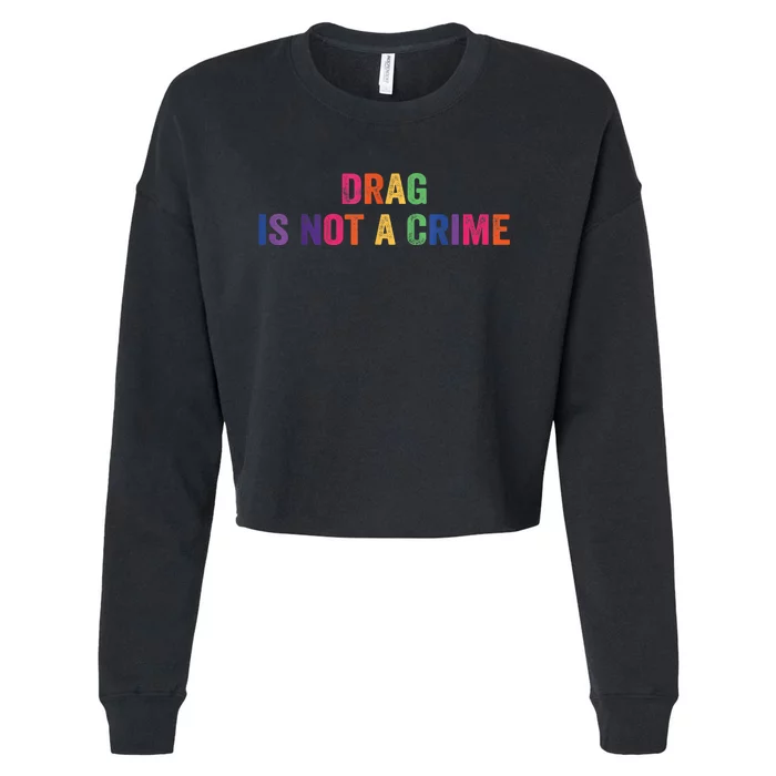 Drag Is Not A Crime Cropped Pullover Crew