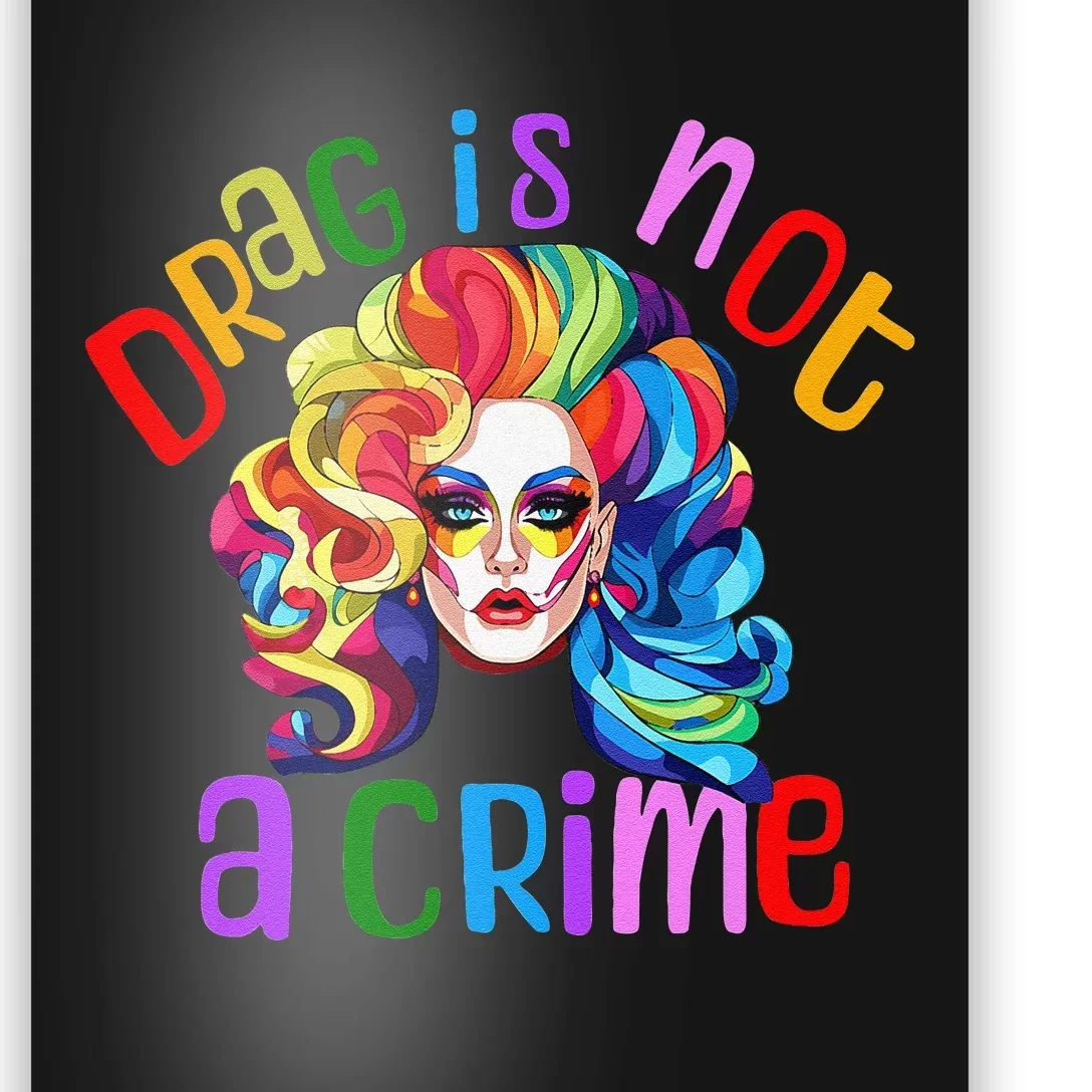 Drag Is Not A Crime Fabulous Drag Queen LGBTQ Equality Pride Poster