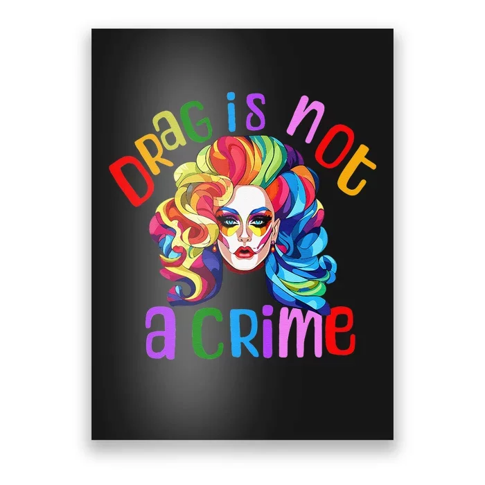 Drag Is Not A Crime Fabulous Drag Queen LGBTQ Equality Pride Poster