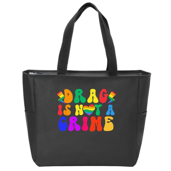 Drag Is Not A Crime LGBT Gay Pride Equality Drag Queen Funny Zip Tote Bag