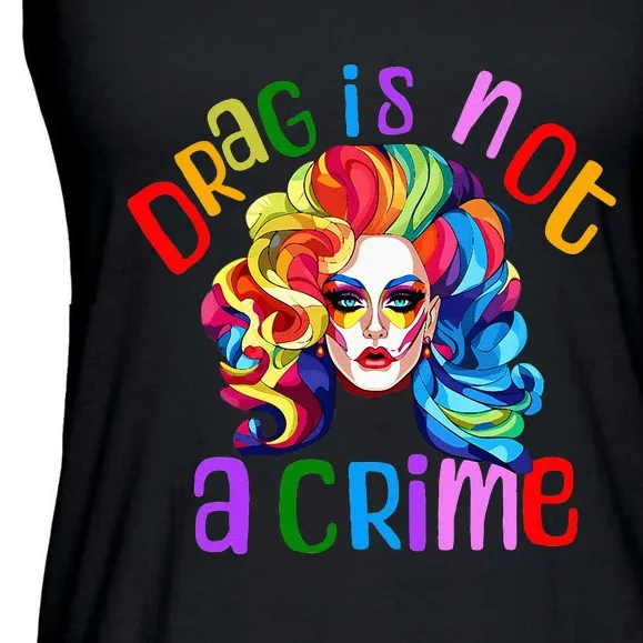 Drag Is Not A Crime Fabulous Drag Queen LGBTQ Equality Pride Ladies Essential Flowy Tank