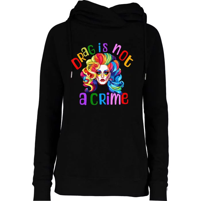 Drag Is Not A Crime Fabulous Drag Queen LGBTQ Equality Pride Womens Funnel Neck Pullover Hood