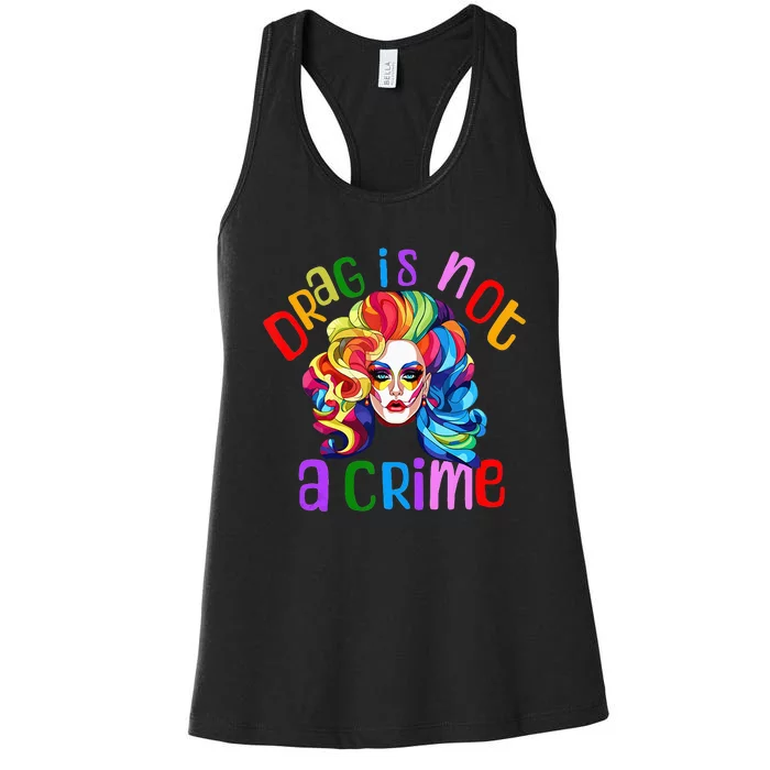 Drag Is Not A Crime Fabulous Drag Queen LGBTQ Equality Pride Women's Racerback Tank